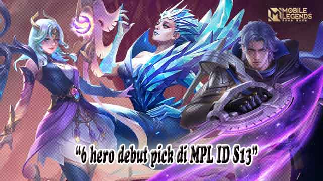 MPL ID : 6 Hero Debut Draft Pick S13 April 2024